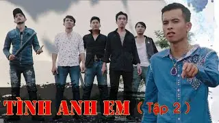 TÌNH ANH EM ( Tập 2 ) Tranh Giành Địa Bàn [ GAN TV ]