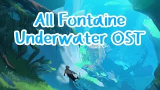 Fontaine - Underwater Diving (All OST) || Best For Relax - Study - Sleep or maybe Cry To...