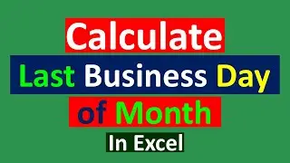 Calculate Last Business Day of Month in Excel