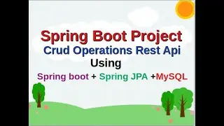 Spring Boot (Crud Operation)Rest Api Project using Spring Boot +Spring JPA + MySQL DB (Step by Step)