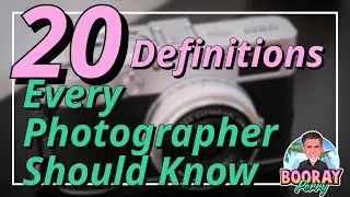 20 Definitions Every Photographer Should Know