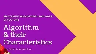 What is an algorithm || Characteristics of the algorithms || Robot tour problem