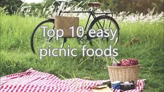 Top 10 Easy Picnic Foods