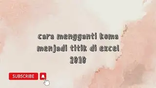 Cara Mengganti Koma Menjadi Titik Di Excel 2010