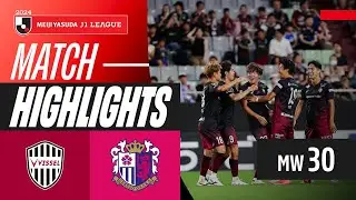 Quick-Fire Double! | Vissel Kobe 2-1 Cerezo Osaka | 2024 J1 LEAGUE HIGHLIGHTS | MW 30