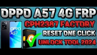 OPPO A57 4G FRP BYPASS 2024 | OPPO CPH2387 FACTORY RESET ONE CLICK BY UNLOCK TOOL