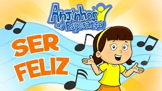 Música SER FELIZ - Anjinhos da Esperança