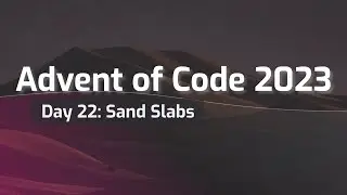 Advent of Code 2023 Day 22: Sand Slabs