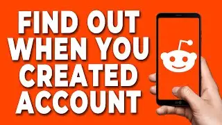 How To Find Out When You Created Reddit Account