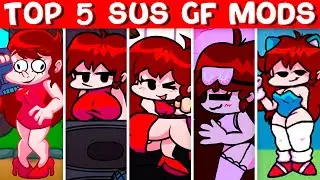 Top 5 Sus GF Mods - Friday Night Funkin’ VS Girlfriend