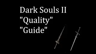 Dark Souls II Quality Guide