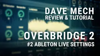 Ableton Live Settings || Overbridge 2 Review & Tutorial #2