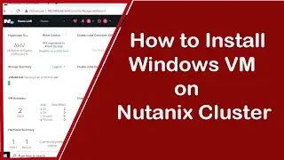 How to Install Windows Virtual Machine on Nutanix | Windows on Nutanix | Nutanix Homelab| Nutanix CE