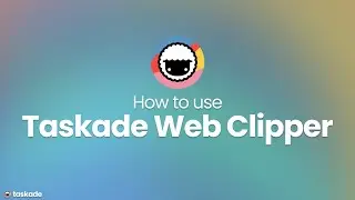 How to use Taskade Web Clipper with our Web Browser Extensions