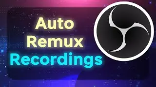 Automatically Remux Recording In OBS