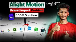 2024 Alight Motion Preset Import Problem Solved | Preset import problem | XML file not importing