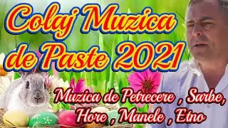 MUZICA DE PETRECERE 2021 COLAJ MUZICA DE PASTE 2021 , SARBE 2021 , HORE 2021 , ETNO 2021 MANELE 2021