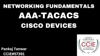 AAA or TACACS Configuration on CISCO Devices: CCIE 57391