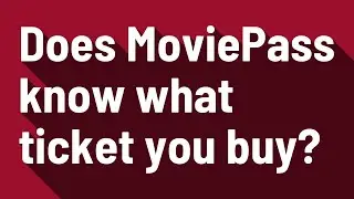 Does MoviePass know what ticket you buy?