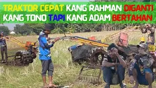 Traktor cepat joki Kang Rahman digantikan sama Kang Tono sementara Kang Adam tetap bertahan