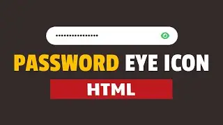 How to Show and Hide Password using Eye Icon in HTML