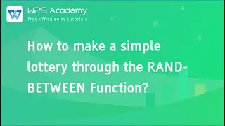 [WPS Academy] 3.1.2 Excel: How to make a simple lottery through the RANDBETWEEN Function?