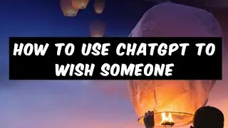 How to Use ChatGPT to wish someone | Prompt Engineering |
