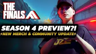 THE FINALS - NEW Season 4 PREVIEW/Details | MERCH & Community Update 3.11 + MORE