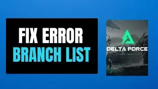 How To Fix “Failed to get the branch list” Error In Delta Force Hawk Ops