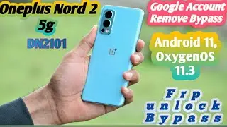 OnePlus Nord 2 5G (DN2101) Frp Unlock & Google Account Remove Bypass 2022