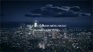 GTA 5 - Pause/Main Menu OST (Slowed + Reverb)