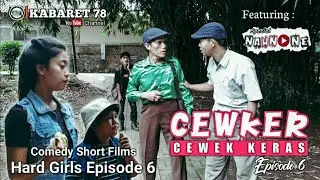 CEWEK KERAS ( CEWKER EPISODE 6 ) - KABARET 78 FEAT NAHNONE | DRAMA KOMEDI