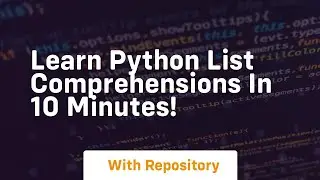 Learn python list comprehensions in 10 minutes!