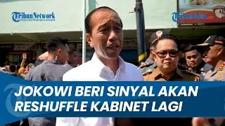 Jokowi Beri Sinyal Rombak Kabinet Lagi Jelang Lengser, Buntut 2 Menteri Ikut Pencalonan Pilkada