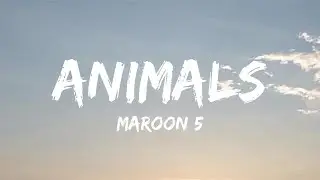 Maroon 5 - Animals (Lyrics)