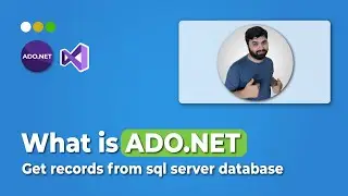 C# Tutorial 17,  What Is ADO.NET in csharp ? | Get records from sql server database