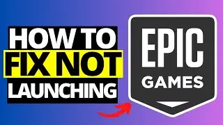 Fix Epic Games Not Launching Games | Games Not Running