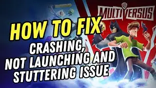 Fix MultiVersus Crashing At Startup/Freezing/Not Launching On PC