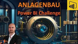 Power BI Challenge: Anlagenbau-Unternehmen Berichtswesen