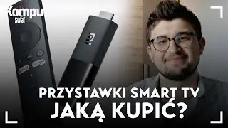 Jaką przystawkę Smart TV kupić w 2023 roku? Oto polecane modele