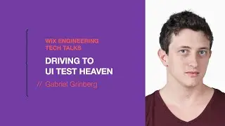 Driving to UI Test Heaven - Gabriel Grinberg