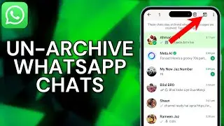 How To Unarchive WhatsApp Chat - Full Guide