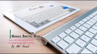 Auto Sort Data Alphabetically In Google Sheets With Formula