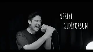 Serhat Erdem - Nereye Gidiyorsun