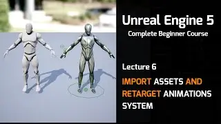 Lecture 6 - Unreal Engine 5 Ultimate Blueprint  - Import Assets and Retarget Animations