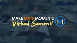 2023 Make Math Moments Virtual Summit | Attend Our Annual FREE Online Conference for Math Educators