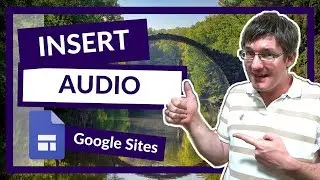 How to Add Audio files to your New Google Sites