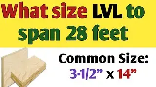 What size LVL beam do I need to span 28 feet | LVL beam size for a 28 foot span