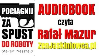 🎙️ 📖  Steven PRESSFIELD: DO ROBOTY - fragment audiobooka  📖 🎙️ czyta Rafał MAZUR ZENJASKINIOWCA.PL