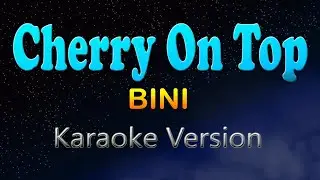 CHERRY ON TOP - Bini (Karaoke Version)